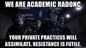 we-are-academic-radonc-your-private-practices-will-assimilate-resistance-is-futile.jpg
